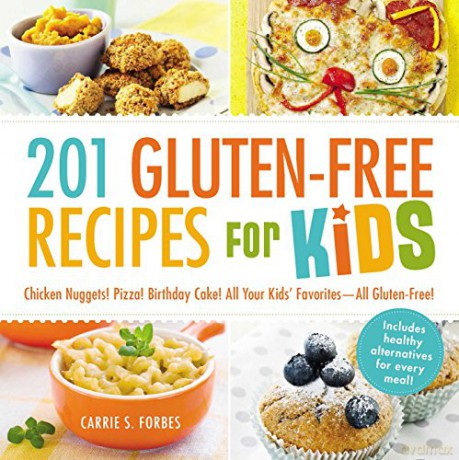 201 Gluten-Free Recipes for Kids: Chicken Nuggets! Pizza! Birthday Cake! All Your Kids' Favorites - All Gluten-Free! - Carrie S. Forbes [KSIĄŻKA]