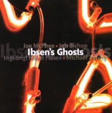 Joe McPhee, Jeb Bishop, Ingebrigt Haker Flaten, Michael Zerang: Ibsen's Ghosts [CD]