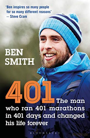 401: The Man who Ran 401 Marathons in 401 Days and Changed his Life Forever - Ben Smith [KSIĄŻKA]
