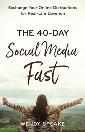 40-Day Social Media Fast: Exchange Your Online Distractions for Real-Life Devotion - Speake [KSIĄŻKA]