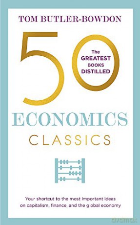 50 Economics Classics: Your shortcut to the most important ideas on capitalism, finance, and the global economy (50 Classics) - Tom Butler-Bowdon [KSIĄŻKA]