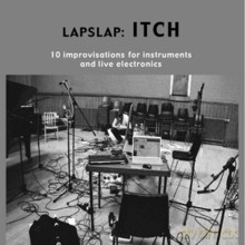 Michael Edwards, Karin Schistek, Martin Parker: Lapslap: Itch Ten Improvisations for Instruments and Live Electronics [CD]