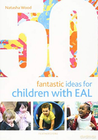 50 Fantastic Ideas for Children with EAL - Natasha Wood [KSIĄŻKA]