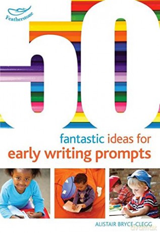 50 Fantastic Ideas for Early Writing Prompts - Alistair Bryce-Clegg [KSIĄŻKA]