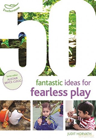 50 Fantastic Ideas for Fearless Play - Judit Horvath [KSIĄŻKA]