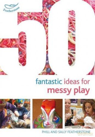 50 Fantastic Ideas for Messy Play [KSIĄŻKA]