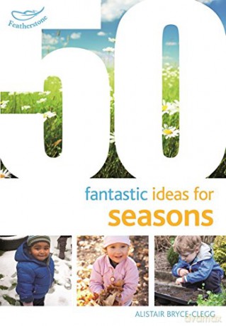 50 Fantastic Ideas for Seasons - Alistair Bryce-Clegg [KSIĄŻKA]