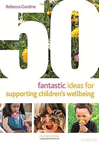 50 Fantastic Ideas for Supporting Children's Wellbeing - Rebecca Gordine [KSIĄŻKA]