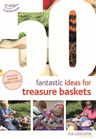 50 Fantastic Ideas for Treasure Baskets - Sue Gascoyne [KSIĄŻKA]