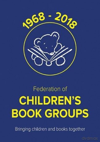 50 Years of the Federation of Children's Book Groups: 1968-2018 - Federation of Children's Book Groups [KSIĄŻKA]