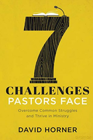 7 Challenges Pastors Face: Overcome Common Struggles and Thrive in Ministry - Horner [KSIĄŻKA]