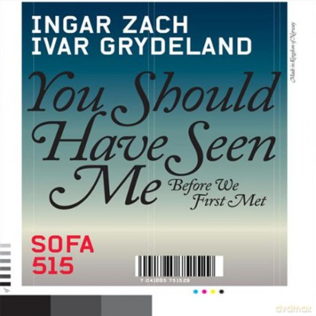 Ingar Zach, Ivar Grydeland: You Should Have Seen Me Before We First Met [CD]