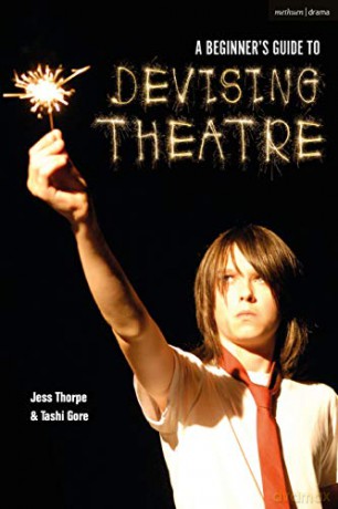 A Beginner's Guide to Devising Theatre - Jess Thorpe [KSIĄŻKA]