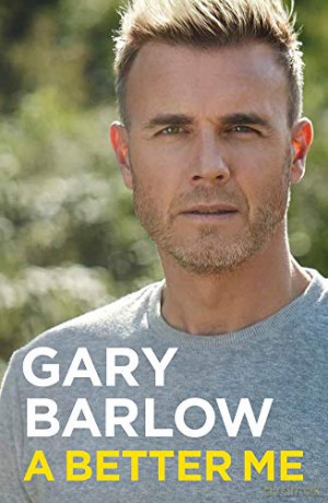 A Better Me: The Sunday Times Number 1 Bestseller: The Official Autobiography - Gary Barlow [KSIĄŻKA]