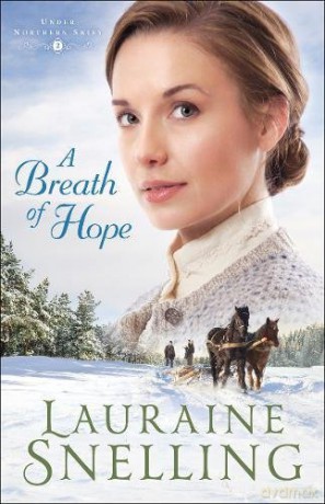 A Breath of Hope (Under Northern Skies) - Lauraine Snelling [KSIĄŻKA]