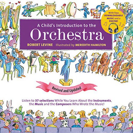 A Child's Introduction to the Orchestra (Revised and Updated): Listen to 37 Selections While You Learn About the Instruments, the Music, and the Composers Who Wrote the Music! - Robert Levine [KSIĄŻKA]