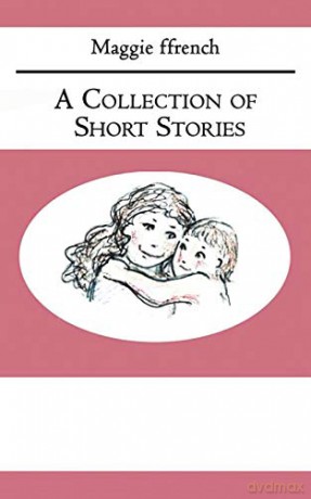 A Collection of Short Stories - Maggie Ffrench [KSIĄŻKA]