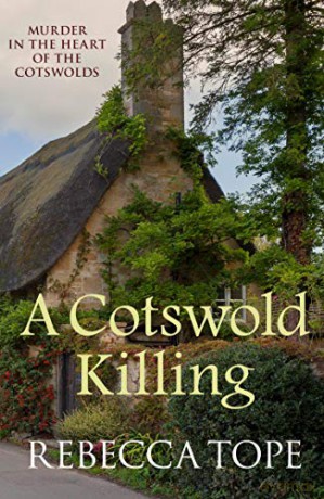 A Cotswold Killing: Murder in the heart of the Cotswolds: 1 (Cotswold Mysteries) - Rebecca Tope [KSIĄŻKA]