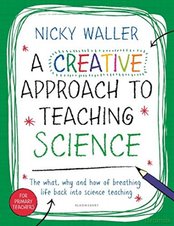 A Creative Approach to Teaching Science - Nicky Waller [KSIĄŻKA]