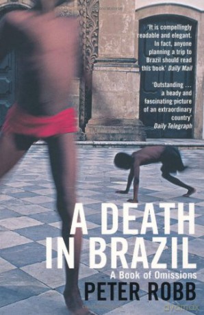 A death in Brazil: A Book of Omissions - Peter Robb [KSIĄŻKA]