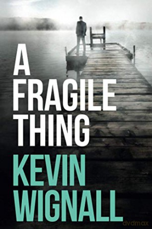A Fragile Thing: A thriller - Kevin Wignall [KSIĄŻKA]