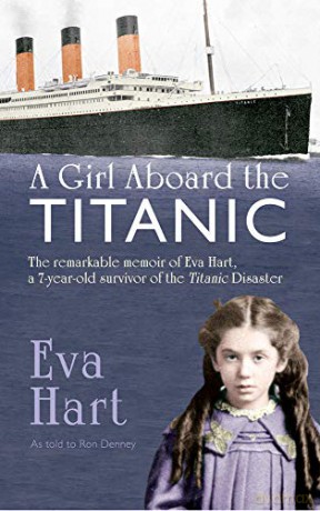 A Girl Aboard the Titanic: The Remarkable Memoir of Eva Hart, a 7-year-old Survivor of the Titanic Disaster - Eva Hart [KSIĄŻKA]