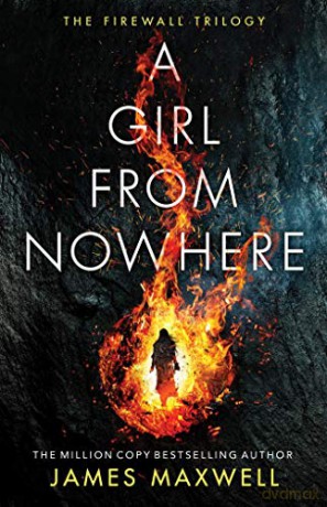 A Girl From Nowhere: 1 (The Firewall Trilogy) - James Maxwell [KSIĄŻKA]