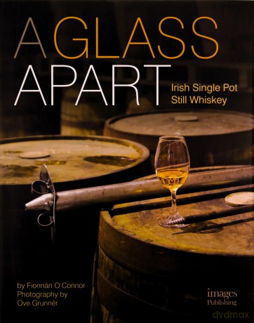 A Glass Apart: Irish Single Pot Still Whiskey - Fionnan O'Connor [KSIĄŻKA]