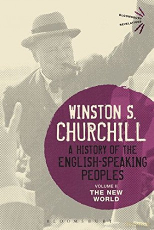 A History of the English-Speaking Peoples Volume II: The New World: 2 (Bloomsbury Revelations) - Sir Winston S. Churchill [KSIĄŻKA]