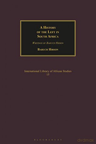 A History of the Left in South Africa: Writings of Baruch Hirson - Baruch Hirson [KSIĄŻKA]