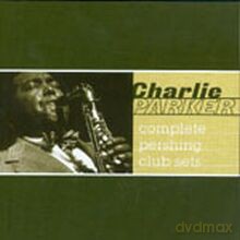 Charlie Parker: Complete Pershing Club Sets [CD]