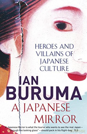 A Japanese Mirror: Heroes and Villains of Japanese Culture - Ian Buruma [KSIĄŻKA]