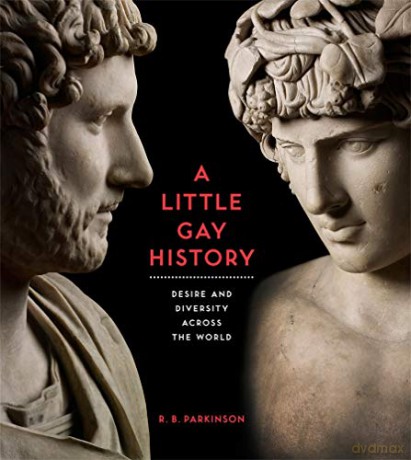 A Little Gay History: Desire and Diversity across the World - R. B. Parkinson [KSIĄŻKA]