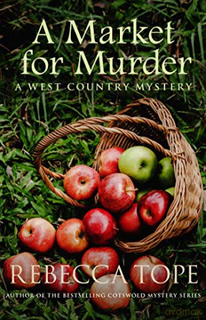 A Market for Murder: The riveting countryside mystery: 7 (West Country Mysteries) - Rebecca Tope [KSIĄŻKA]