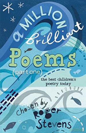 A Million Brilliant Poems (Part One): Pt. 1 (A Million Brilliant Poems: A Collection of the Very Best Children's Poetry Today) - Roger Stevens [KSIĄŻKA]