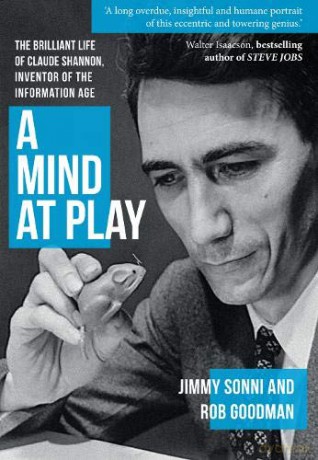 A Mind at Play: The Brilliant Life of Claude Shannon, Inventor of the Information Age - Jimmy Soni [KSIĄŻKA]