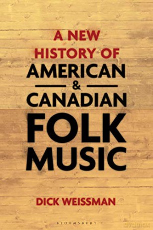 A New History of American and Canadian Folk Music - Dick Weissman [KSIĄŻKA]