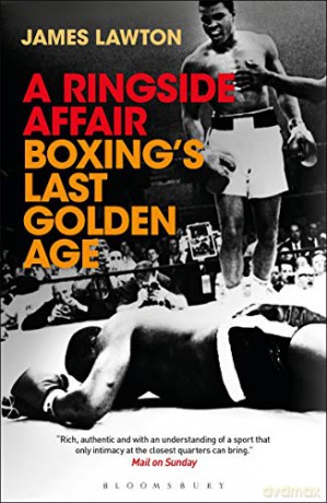 A Ringside Affair: Boxing's Last Golden Age - James Lawton [KSIĄŻKA]