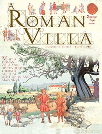 A Roman Villa (Spectacular Visual Guides) - Jacqueline Morley [KSIĄŻKA]