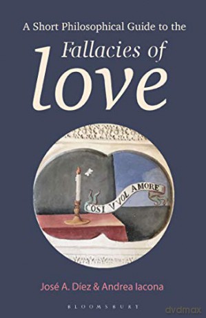 A Short Philosophical Guide to the Fallacies of Love - Andrea Iacona [KSIĄŻKA]