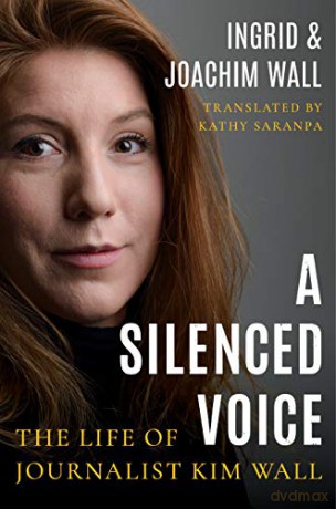 A Silenced Voice: The Life of Journalist Kim Wall - Ingrid Wall [KSIĄŻKA]