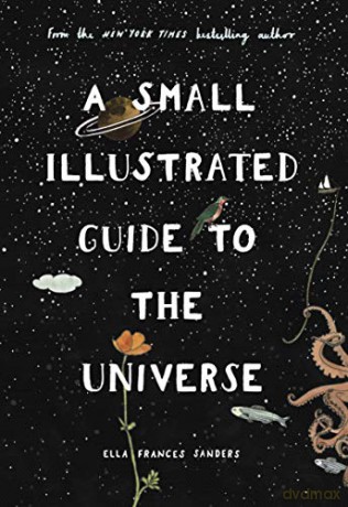 A Small Illustrated Guide to the Universe: From the New York Times bestselling author - Ella Frances Sanders [KSIĄŻKA]
