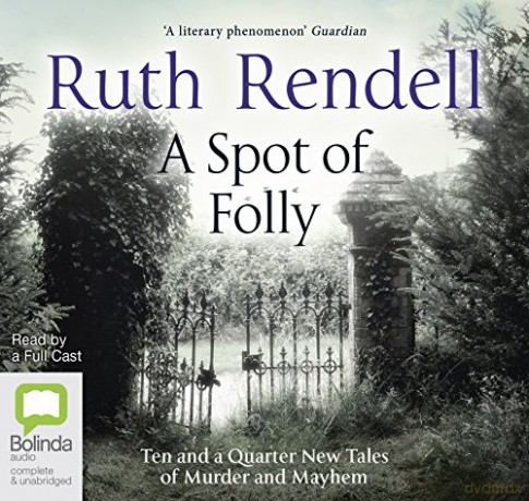 A Spot of Folly: Ten and a Quarter New Tales of Murder and Mayhem - Ruth Rendell [KSIĄŻKA]