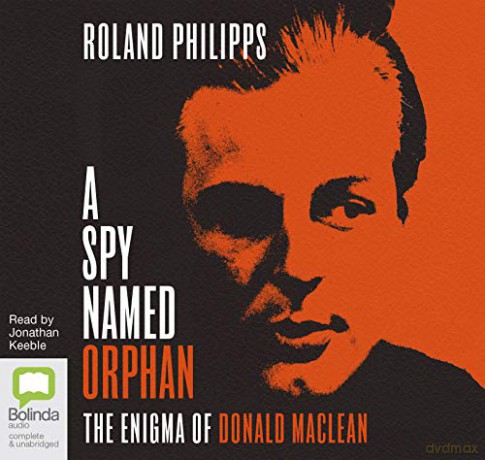 A Spy Named Orphan: The Enigma of Donald Maclean - Roland Philipps [KSIĄŻKA]