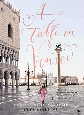 A Table in Venice: Recipes from my home - Skye McAlpine [KSIĄŻKA]
