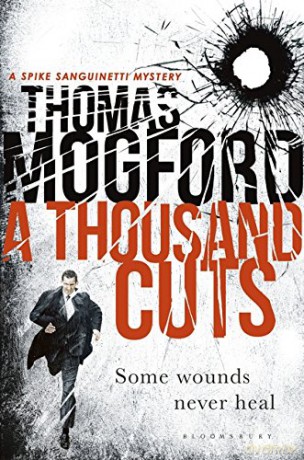 A Thousand Cuts (A Spike Sanguinetti Mystery) - Thomas Mogford [KSIĄŻKA]