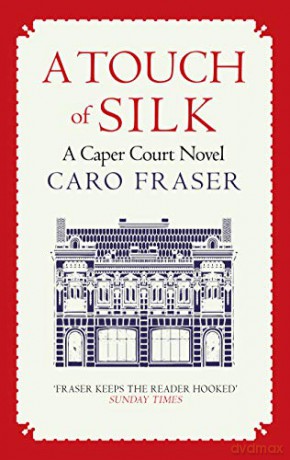 A Touch of Silk (Caper Court): Drama in and out of the courtroom: 9 - Caro Fraser [KSIĄŻKA]