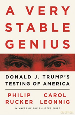 A Very Stable Genius: Donald J. Trump's Testing of America - Carol D. Leonnig [KSIĄŻKA]