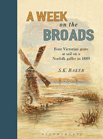 A Week on the Broads: Four Victorian gents at sail on a Norfolk gaffer in 1889 - S. K. Baker [KSIĄŻKA]