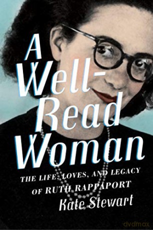 A Well-Read Woman: The Life, Loves, and Legacy of Ruth Rappaport - Kate Stewart [KSIĄŻKA]